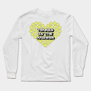 Tennis Is The Answer Long Sleeve T-Shirt